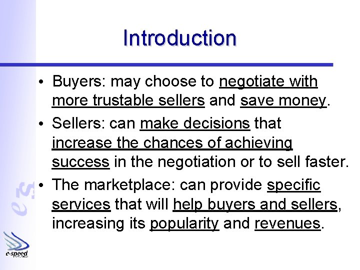 Introduction • Buyers: may choose to negotiate with more trustable sellers and save money.