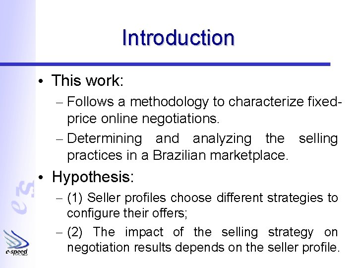 Introduction • This work: – Follows a methodology to characterize fixedprice online negotiations. –