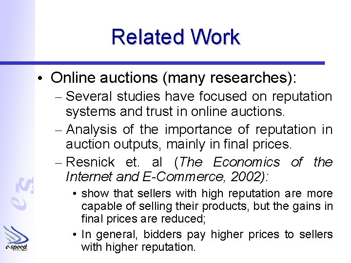 Related Work • Online auctions (many researches): – Several studies have focused on reputation