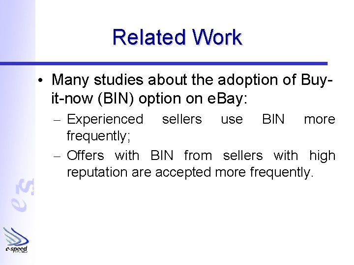 Related Work • Many studies about the adoption of Buyit-now (BIN) option on e.