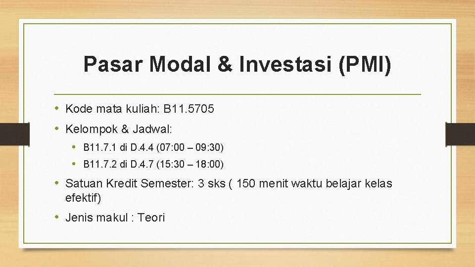 Pasar Modal & Investasi (PMI) • Kode mata kuliah: B 11. 5705 • Kelompok