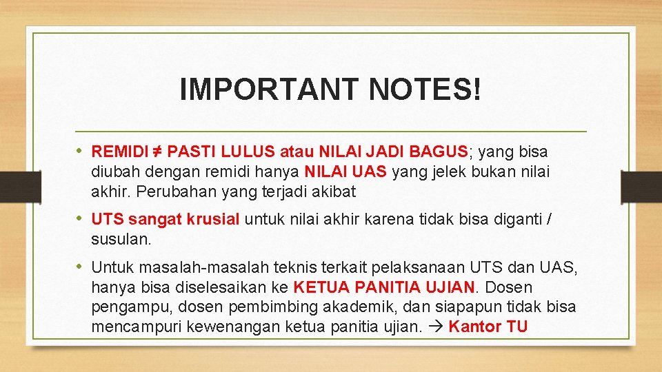 IMPORTANT NOTES! • REMIDI ≠ PASTI LULUS atau NILAI JADI BAGUS; yang bisa diubah