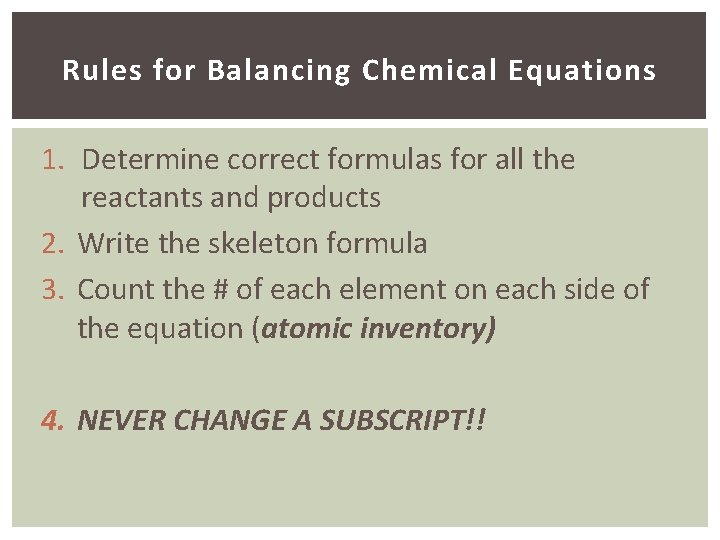 Rules for Balancing Chemical Equations 1. Determine correct formulas for all the reactants and