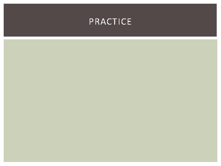 PRACTICE 