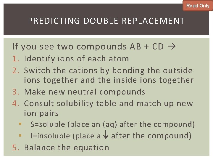 Read Only PREDICTING DOUBLE REPLACEMENT If you see two compounds AB + CD 1.
