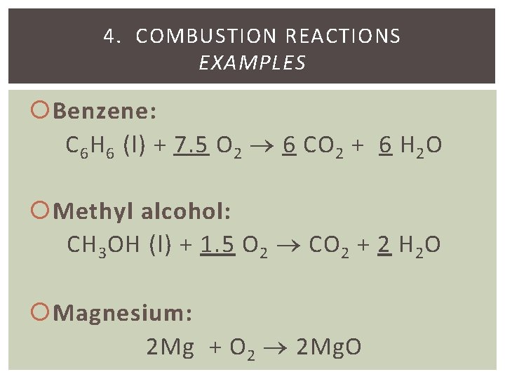 4. COMBUSTION REACTIONS EXAMPLES Benzene: C 6 H 6 (l) + 7. 5 O