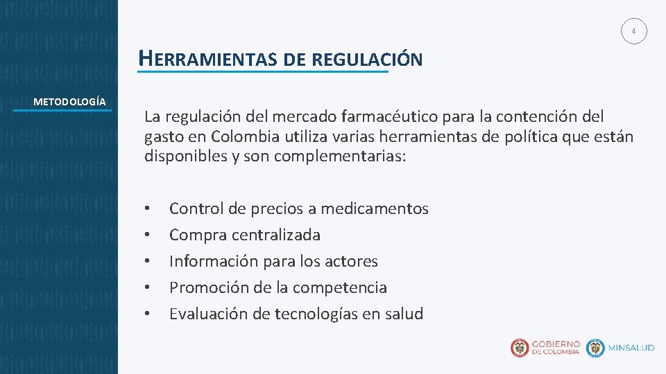 4 HERRAMIENTAS DE REGULACIÓN METODOLOGÍA La regulación del mercado farmacéutico para la contención del