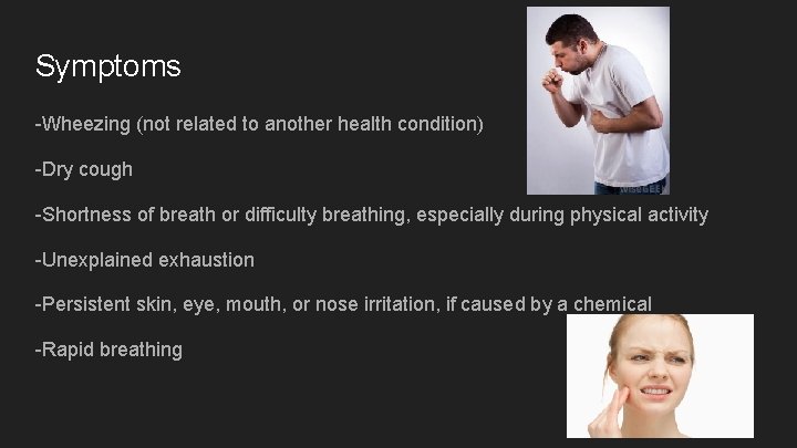Symptoms -Wheezing (not related to another health condition) -Dry cough -Shortness of breath or