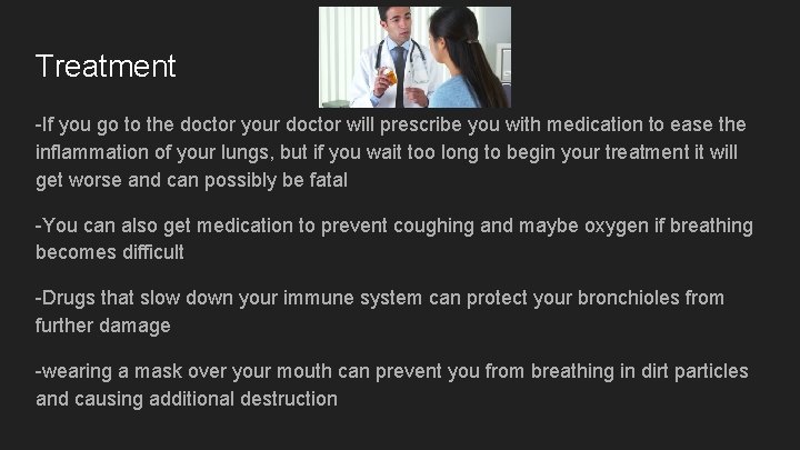 Treatment -If you go to the doctor your doctor will prescribe you with medication