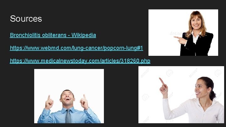 Sources Bronchiolitis obliterans - Wikipedia https: //www. webmd. com/lung-cancer/popcorn-lung#1 https: //www. medicalnewstoday. com/articles/318260. php