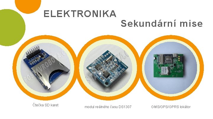 ELEKTRONIKA Čtečka SD karet Sekundární mise modul reálného času DS 1307 GMS/GPRS lokátor 