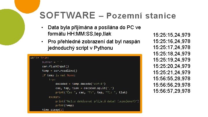 SOFTWARE – Pozemní stanice • Data byla přijímána a posílána do PC ve formátu