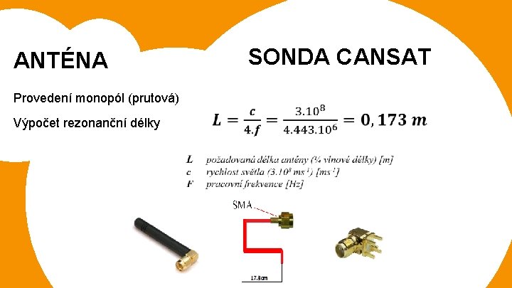 ANTÉNA Provedení monopól (prutová) Výpočet rezonanční délky SONDA CANSAT 