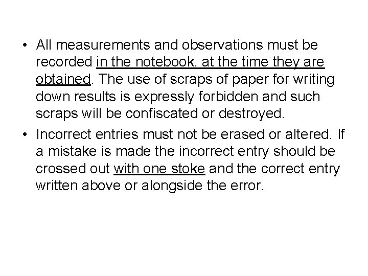• All measurements and observations must be recorded in the notebook, at the  • All measurements and observations must be recorded in the notebook, at the