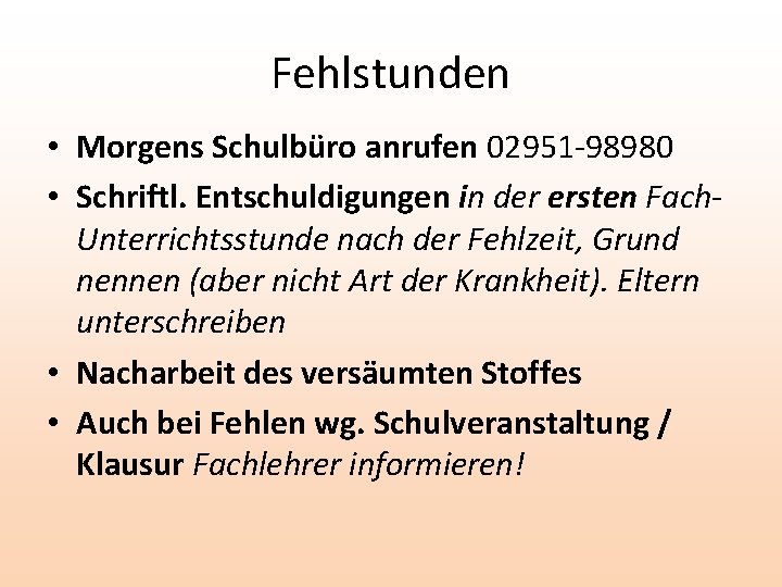 Fehlstunden • Morgens Schulbüro anrufen 02951 98980 • Schriftl. Entschuldigungen in der ersten Fach.