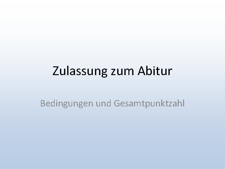 Zulassung zum Abitur Bedingungen und Gesamtpunktzahl 