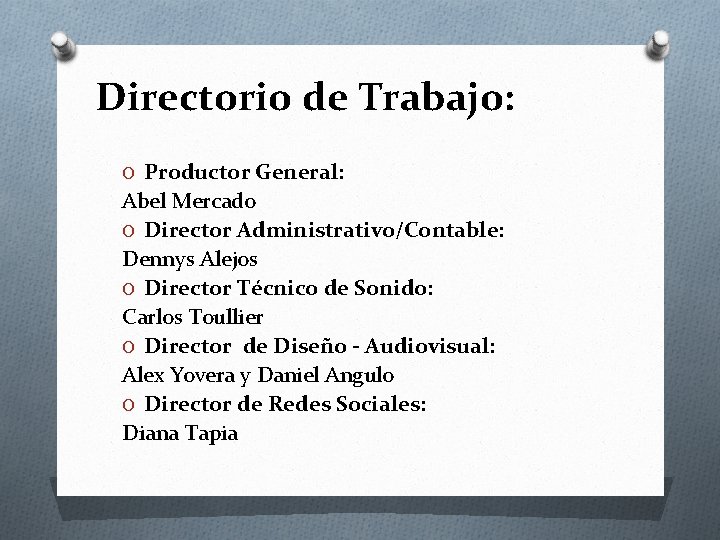 Directorio de Trabajo: O Productor General: Abel Mercado O Director Administrativo/Contable: Dennys Alejos O