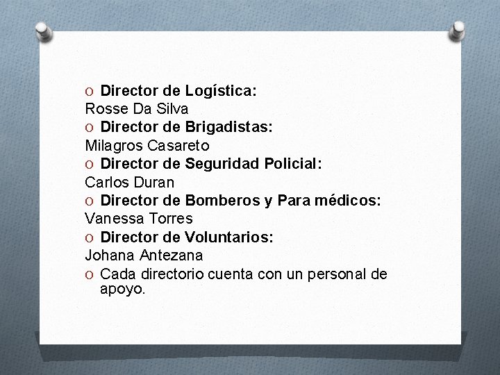 O Director de Logística: Rosse Da Silva O Director de Brigadistas: Milagros Casareto O