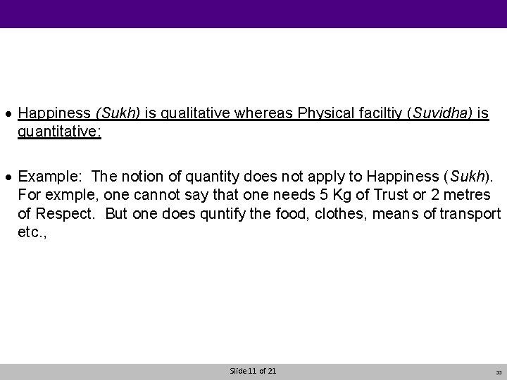 · Happiness (Sukh) is qualitative whereas Physical faciltiy (Suvidha) is quantitative: · Example: The