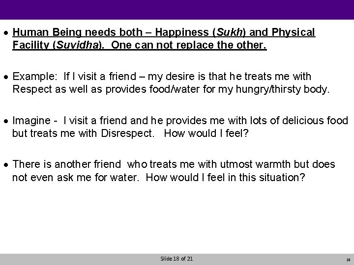· Human Being needs both – Happiness (Sukh) and Physical Facility (Suvidha). One can