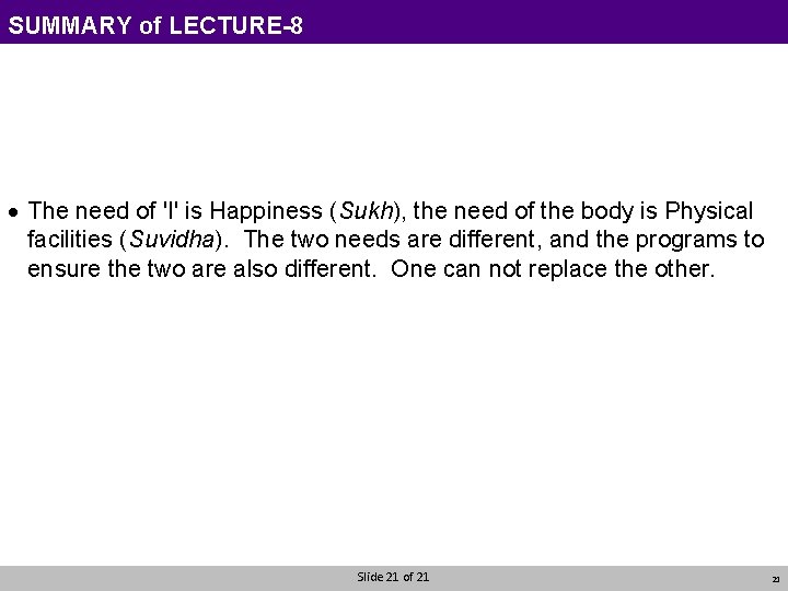 SUMMARY of LECTURE-8 · The need of 'I' is Happiness (Sukh), the need of