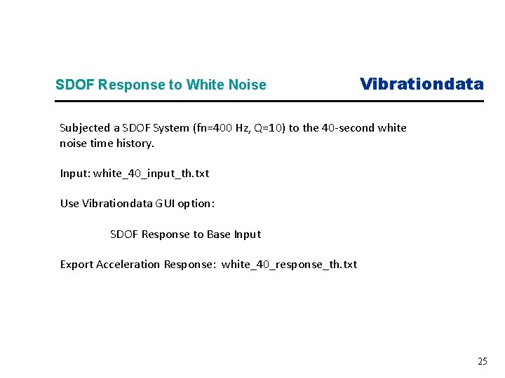 SDOF Response to White Noise Vibrationdata Subjected a SDOF System (fn=400 Hz, Q=10) to