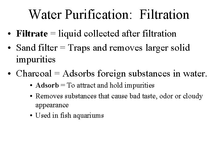 Water Purification: Filtration • Filtrate = liquid collected after filtration • Sand filter =
