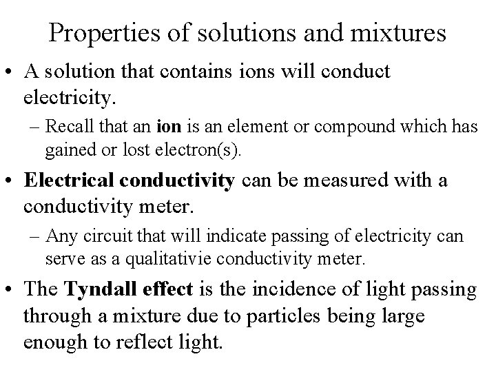 Properties of solutions and mixtures • A solution that contains ions will conduct electricity.