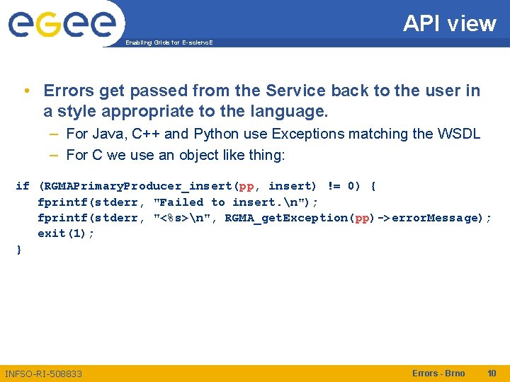 API view Enabling Grids for E-scienc. E • Errors get passed from the Service