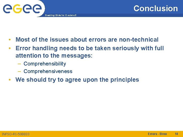Conclusion Enabling Grids for E-scienc. E • Most of the issues about errors are