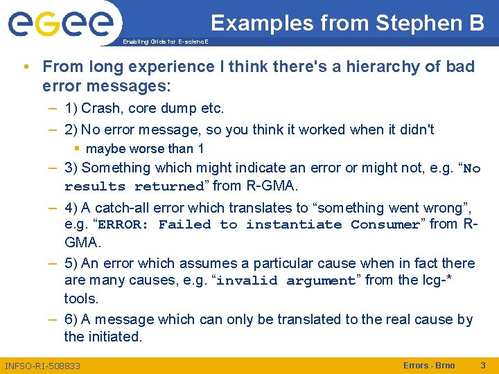 Examples from Stephen B Enabling Grids for E-scienc. E • From long experience I