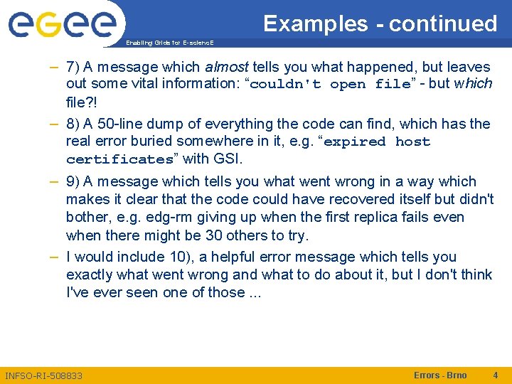 Examples - continued Enabling Grids for E-scienc. E – 7) A message which almost