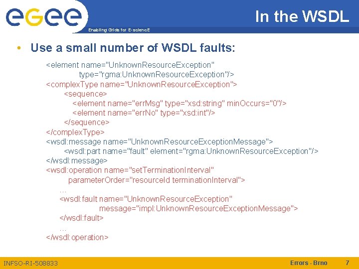 In the WSDL Enabling Grids for E-scienc. E • Use a small number of