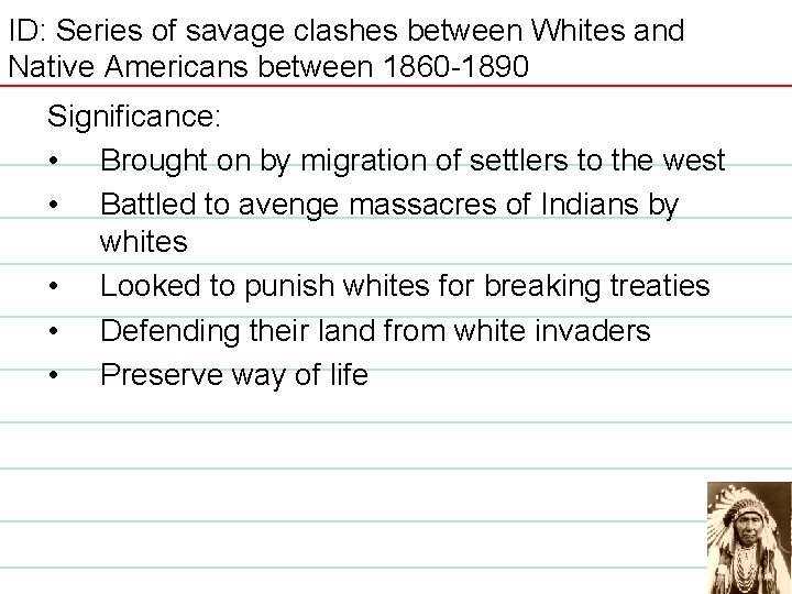 ID: Series of savage clashes between Whites and Native Americans between 1860 -1890 Significance: