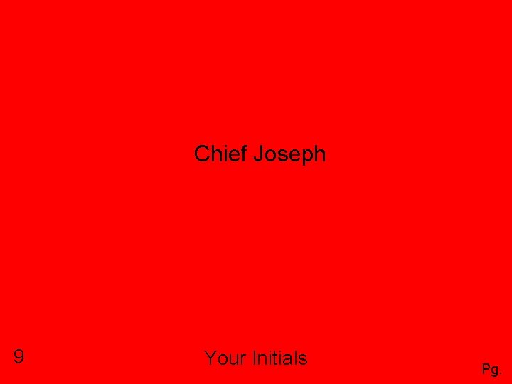 Chief Joseph 9 Your Initials Pg. 