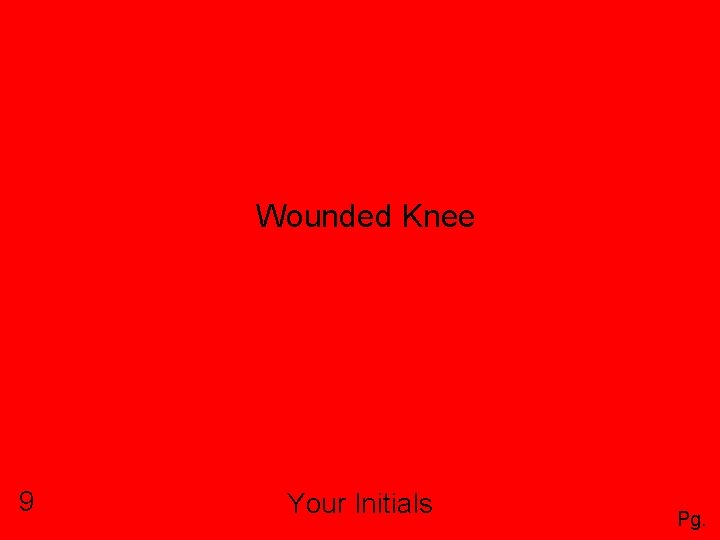 Wounded Knee 9 Your Initials Pg. 
