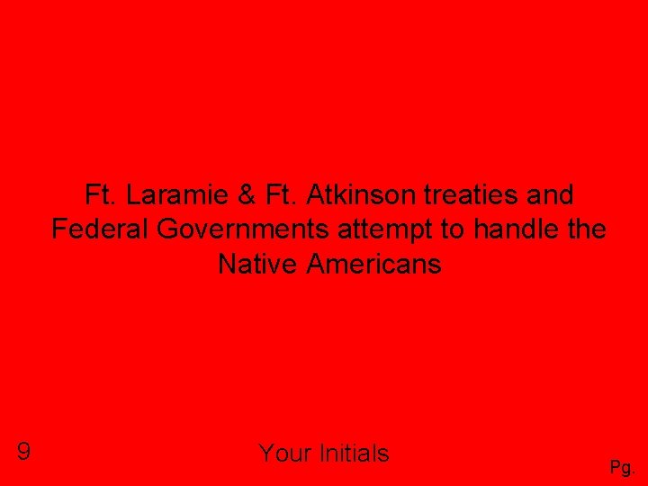 Ft. Laramie & Ft. Atkinson treaties and Federal Governments attempt to handle the Native