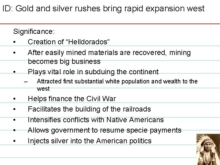 ID: Gold and silver rushes bring rapid expansion west Significance: • Creation of “Helldorados”