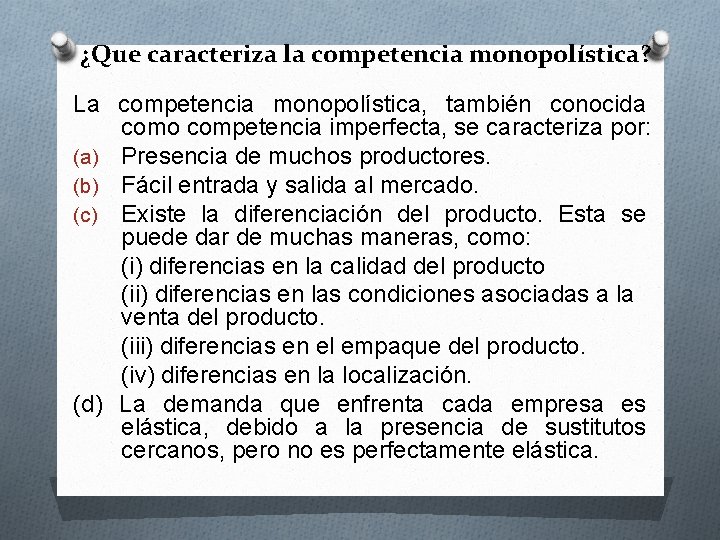 ¿Que caracteriza la competencia monopolística? La competencia monopolística, también conocida como competencia imperfecta, se