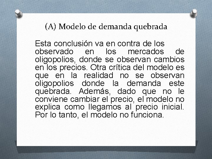 (A) Modelo de demanda quebrada Esta conclusión va en contra de los observado en