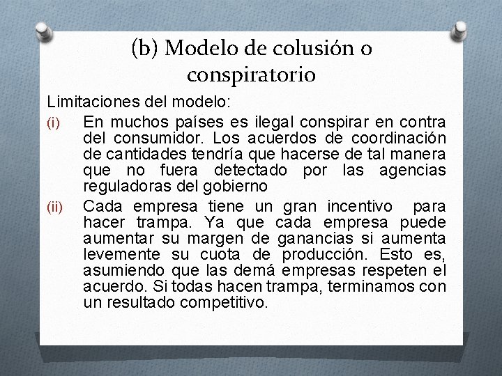 (b) Modelo de colusión o conspiratorio Limitaciones del modelo: (i) En muchos países es