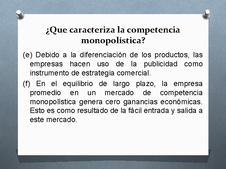 ¿Que caracteriza la competencia monopolística? (e) Debido a la diferenciación de los productos, las