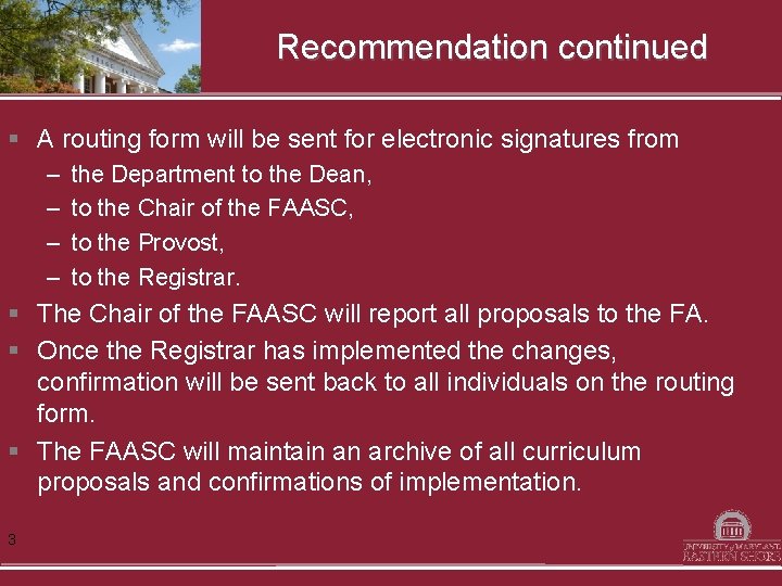 Recommendation continued § A routing form will be sent for electronic signatures from –