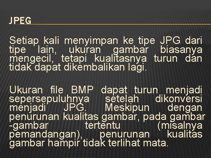 JPEG Setiap kali menyimpan ke tipe JPG dari tipe lain, ukuran gambar biasanya mengecil,