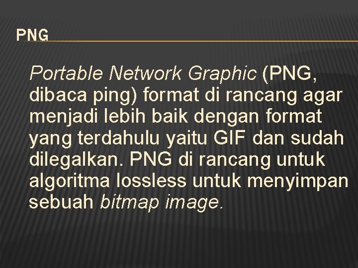PNG Portable Network Graphic (PNG, dibaca ping) format di rancang agar menjadi lebih baik
