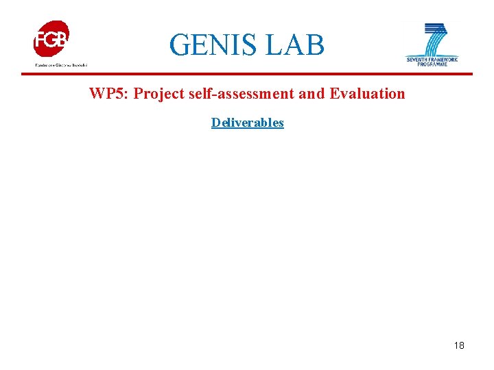 GENIS LAB WP 5: Project self-assessment and Evaluation Deliverables 18 