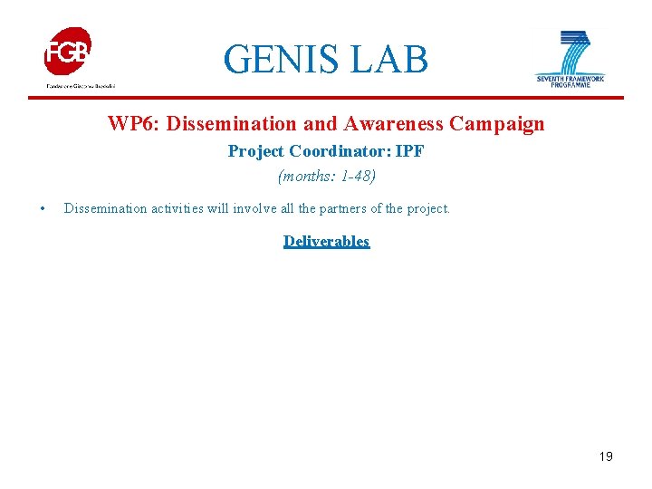 GENIS LAB WP 6: Dissemination and Awareness Campaign Project Coordinator: IPF (months: 1 -48)
