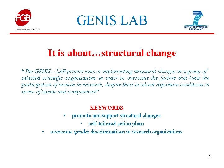 GENIS LAB It is about…structural change “The GENIS – LAB project aims at implementing