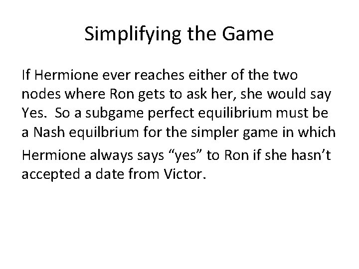 Simplifying the Game If Hermione ever reaches either of the two nodes where Ron
