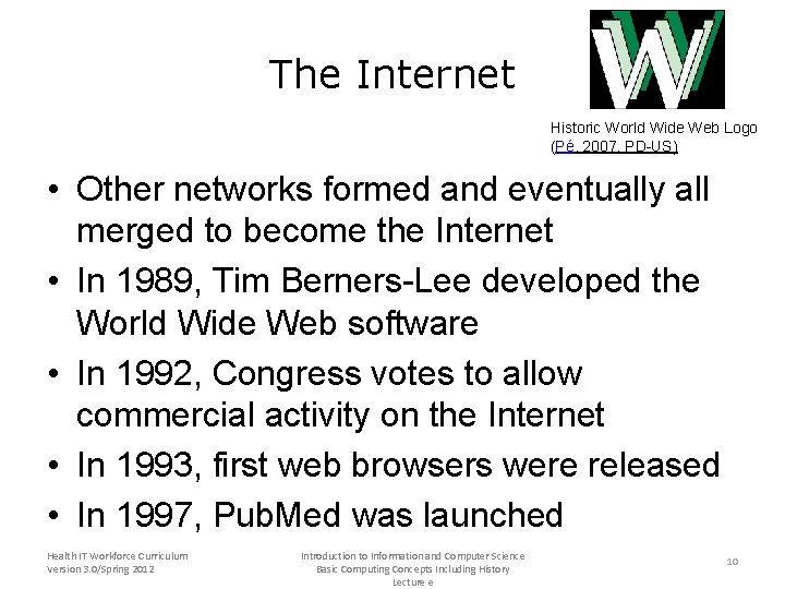 The Internet Historic World Wide Web Logo (Pé, 2007. PD-US) • Other networks formed
